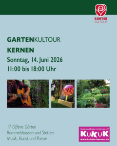 Social-Media Banner. Text: Gartenkultour Kernen. Sonntag 14. Juni 2026, 11:00 bis 18:00 Uhr.
17 Offene Gärten
Rommelshausen und Stetten
Musik, Kunst und Poesie